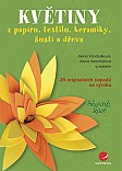 eKniha -  Květiny: z papíru, textilu, keramiky, šustí a dřeva