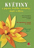 eKniha -  Květiny: z papíru, textilu, keramiky, šustí a dřeva