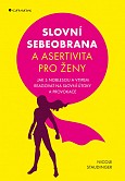 eKniha -  Slovní sebeobrana a asertivita pro ženy: Jak s noblesou a vtipem reagovat na slovní útoky a provokace