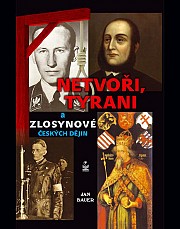 Netvoři, tyrani a zlosynové českých dějin