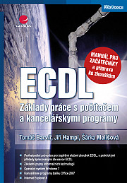 ECDL - manuál pro začátečníky a příprava ke zkouškám: Základy práce s počítačem a kancelářskými programy