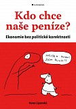 eKniha -  Kdo chce naše peníze?: Ekonomie bez politické korektnosti