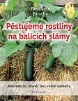 eKniha -  Pěstujeme rostliny na balících slámy: Jednoduše, levně, bez velké námahy