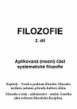 eKniha -  Filosofie 2. díl: Aplikovaná (mezní) část systematické filozofie