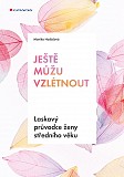 eKniha -  Ještě můžu vzlétnout: Laskavý průvodce ženy středního věku