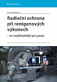 eKniha -  Radiační ochrana při rentgenových výkonech - to nejdůležitější pro praxi