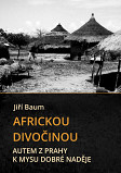 eKniha -  Africkou divočinou: Autem z Prahy k mysu Dobré naděje