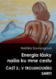 eKniha -  Energia lásky našla ku mne cestu: 3. časť: V trojuholníku smrti