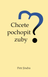 eKniha -  Chcete pochopit zuby?