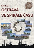 eKniha -  Ostrava ve spirále času: Průvodce Ostravou od dob nejstarších do současnosti