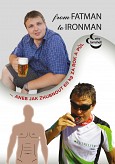 eKniha -  From fatman to ironman aneb jak zhubnout 60 kilo za rok a půl…