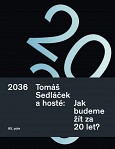 eKniha -  2036. Tomáš Sedláček a hosté: Jak budeme žít za 20 let?