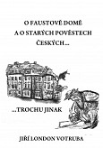 eKniha -  O Faustově domě a o starých pověstech českých…