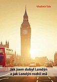eKniha -  Jak jsem dobyl Londýn a jak Londýn rozbil mě