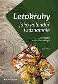 eKniha -  Letokruhy jako kalendář i záznamník: Zajímavosti z dendrochronologie