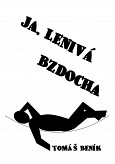 eKniha -  Ja, lenivá bzdocha