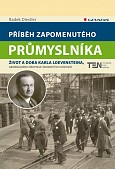 eKniha -  Příběh zapomenutého průmyslníka: Život a doba Karla Loevensteina, generálního ředitele Škodových závodů