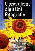 eKniha -  Upravujeme digitální fotografie: rady a postupy pro úpravu na počítači