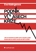 eKniha -  Podnik v časech krize: Jak se nedostat do potíží a jak se dostat z potíží: zkušenosti ze světové recese let 2007 až 2009