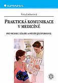eKniha -  Praktická komunikace v medicíně: Pro mediky, lékaře a ošetřující personál