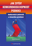 eKniha -  Jak zvýšit konkurenceschopnost podniku: Konkurenční dynamika a potenciál podnikání