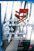 eKniha -  Adobe Premiere Pro CS3: praktický průvodce