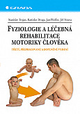 eKniha -  Fyziologie a léčebná rehabilitace motoriky člověka: Třetí, přepracované a doplněné vydání
