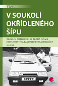 eKniha -  V soukolí okřídleného šípu: Zákulisí automobilky Škoda očima konstruktéra Favoritu Petra Hrdličky