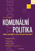 eKniha -  Komunální politika: Obce, aktéři a cíle místní politiky