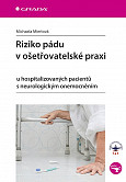 eKniha -  Riziko pádu v ošetřovatelské praxi: u hospitalizovaných pacientů s neurologickým onemocněním