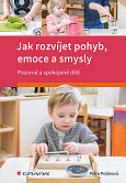 eKniha -  Jak rozvíjet pohyb, emoce a smysly: Pozorné a spokojené dítě