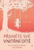 eKniha -  Přijměte své vnitřní dítě: Jak se vyrovnat s minulostí a být šťastnější