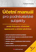 eKniha -  Účetní manuál pro podnikatelské subjekty - 2. vydání: aneb Průvodce účetními operacemi a účetní závěrkou