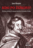 eKniha -  Kdo po Žižkovi? (aneb Životní příběh Prokopa Holého řečeného Veliký