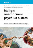 eKniha -  Maligní onemocnění, psychika a stres: příběhy pacientů s komentářem psychologa