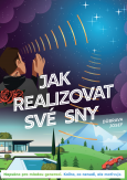 eKniha -  JAK REALIZOVAT SVÉ SNY: Napsáno pro mladou generaci