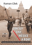 eKniha -  Jak šly dny, měsíce a roky (aneb Čas předmnichovský, Mnichov, druhá republika, protektorát)