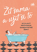 eKniha -  Žít sama a užít si to: Stylový průvodce samostatné ženy