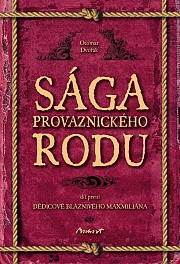 Sága provaznického rodu (1. díl - Dědicové bláznivého Maxmiliána)