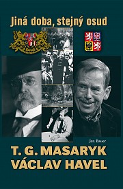 T. G. Masaryk a Václav Havel - Jiná doba stejný osud