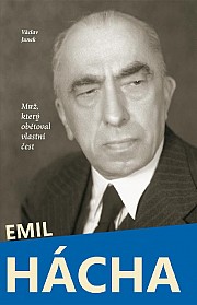 Emil Hácha - Muž, který obětoval vlastní čest
