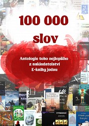 100 000 slov: Antologie toho nejlepšího z nakladatelství E-knihy jedou