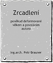 Zrcadlení - poněkud deformované věkem a povoláním autora