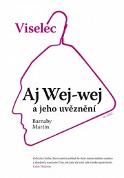 Viselec: Aj Wej-wej a jeho uvěznění