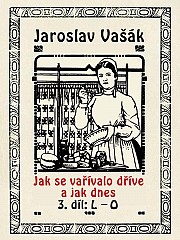 Jak se vařívalo kdysi a jak dnes, 3. díl, L-O