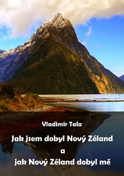 Jak jsem dobyl Nový Zéland a jak Nový Zéland dobyl mě