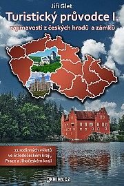 Turistický průvodce I., zajímavosti z českých hradů a zámků