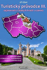 Turistický průvodce III. zajímavosti z českých hradů a zámků