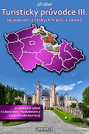 Turistický průvodce III. zajímavosti z českých hradů a zámků