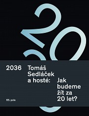 2036. Tomáš Sedláček a hosté: Jak budeme žít za 20 let?
